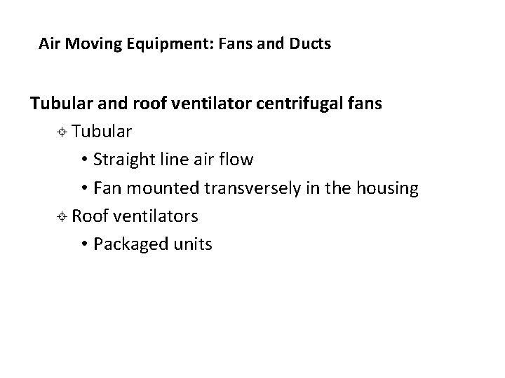 Air Moving Equipment: Fans and Ducts Tubular and roof ventilator centrifugal fans ± Tubular Air Moving Equipment: Fans and Ducts Tubular and roof ventilator centrifugal fans ± Tubular
