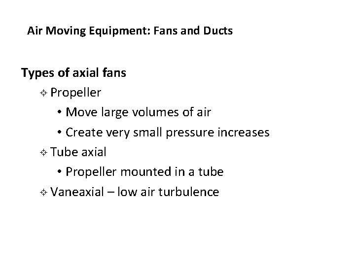 Air Moving Equipment: Fans and Ducts Types of axial fans ± Propeller • Move Air Moving Equipment: Fans and Ducts Types of axial fans ± Propeller • Move