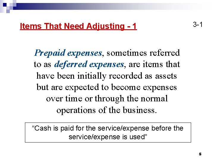 Items That Need Adjusting - 1 3 -1 Prepaid expenses, sometimes referred to as Items That Need Adjusting - 1 3 -1 Prepaid expenses, sometimes referred to as