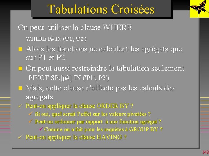 Tabulations Croisées On peut utiliser la clause WHERE P# IN ('P 1', 'P 2')