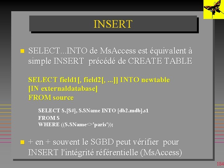 INSERT n SELECT. . . INTO de Ms. Access est équivalent à simple INSERT