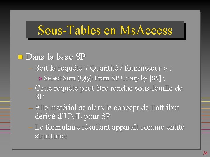 Sous-Tables en Ms. Access n Dans la base SP – Soit la requête «