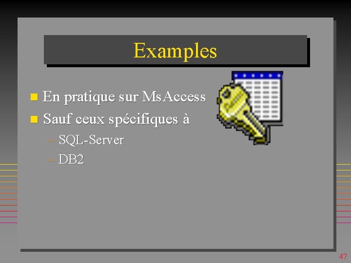 Examples En pratique sur Ms. Access n Sauf ceux spécifiques à n – SQL-Server