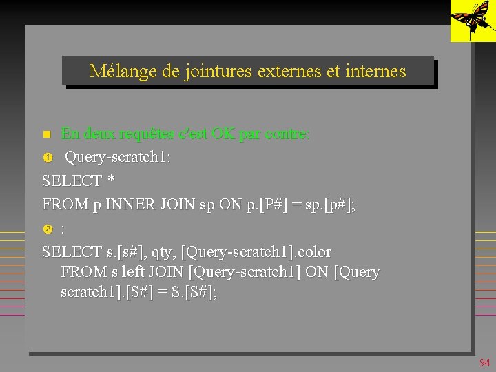 Mélange de jointures externes et internes En deux requêtes c'est OK par contre: Query-scratch