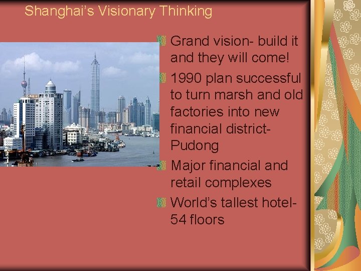 Shanghai’s Visionary Thinking Grand vision- build it and they will come! 1990 plan successful