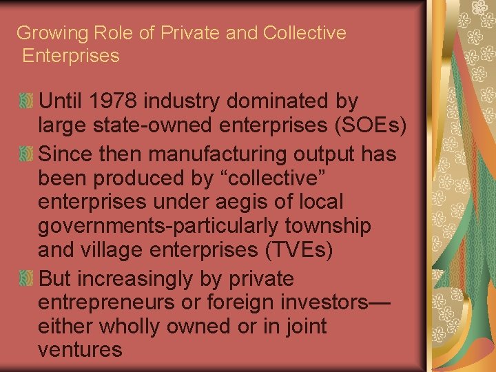 Growing Role of Private and Collective Enterprises Until 1978 industry dominated by large state-owned