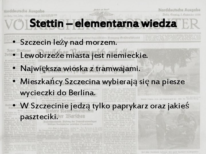 Stettin – elementarna wiedza • • Szczecin leży nad morzem. Lewobrzeże miasta jest niemieckie.