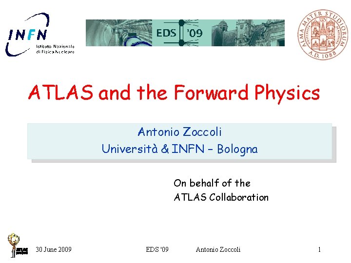 ATLAS and the Forward Physics Antonio Zoccoli Universit