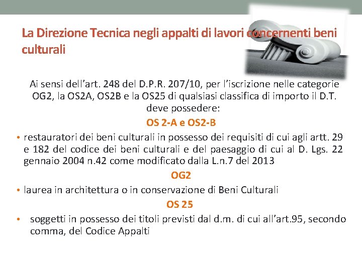 La Direzione Tecnica negli appalti di lavori concernenti beni culturali Ai sensi dell’art. 248 La Direzione Tecnica negli appalti di lavori concernenti beni culturali Ai sensi dell’art. 248