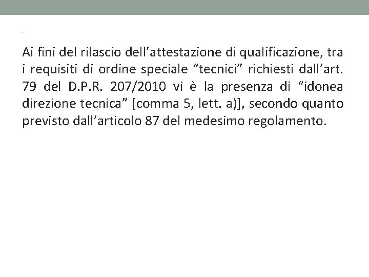. Ai fini del rilascio dell’attestazione di qualificazione, tra i requisiti di ordine speciale . Ai fini del rilascio dell’attestazione di qualificazione, tra i requisiti di ordine speciale