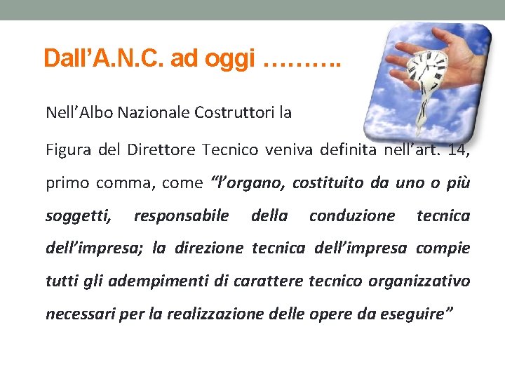 Dall’A. N. C. ad oggi ………. Nell’Albo Nazionale Costruttori la Figura del Direttore Tecnico Dall’A. N. C. ad oggi ………. Nell’Albo Nazionale Costruttori la Figura del Direttore Tecnico