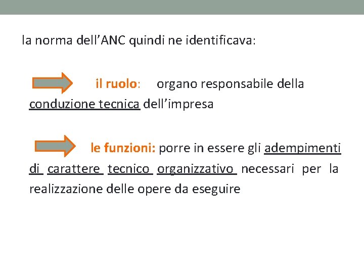 . la norma dell’ANC quindi ne identificava: il ruolo: organo responsabile della conduzione tecnica . la norma dell’ANC quindi ne identificava: il ruolo: organo responsabile della conduzione tecnica