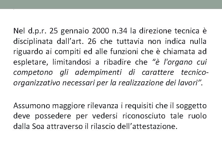 . Nel d. p. r. 25 gennaio 2000 n. 34 la direzione tecnica è . Nel d. p. r. 25 gennaio 2000 n. 34 la direzione tecnica è