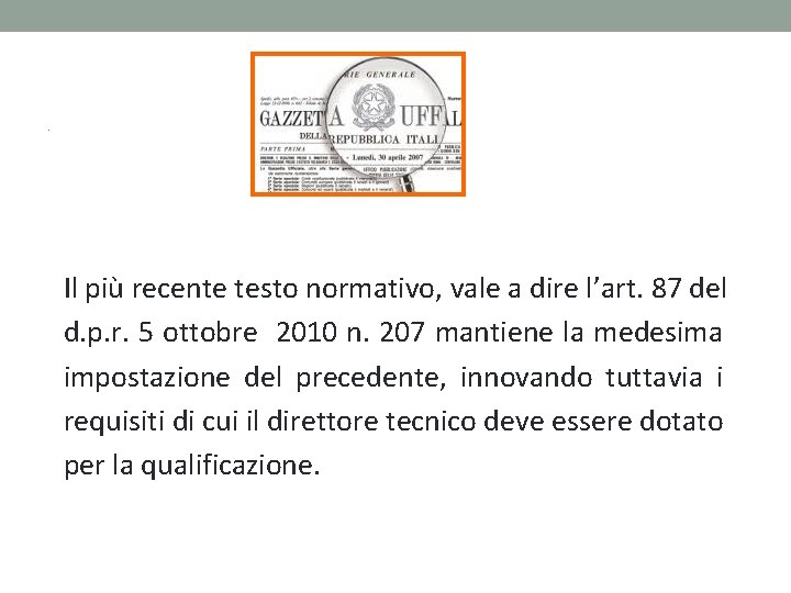 . Il più recente testo normativo, vale a dire l’art. 87 del d. p. . Il più recente testo normativo, vale a dire l’art. 87 del d. p.
