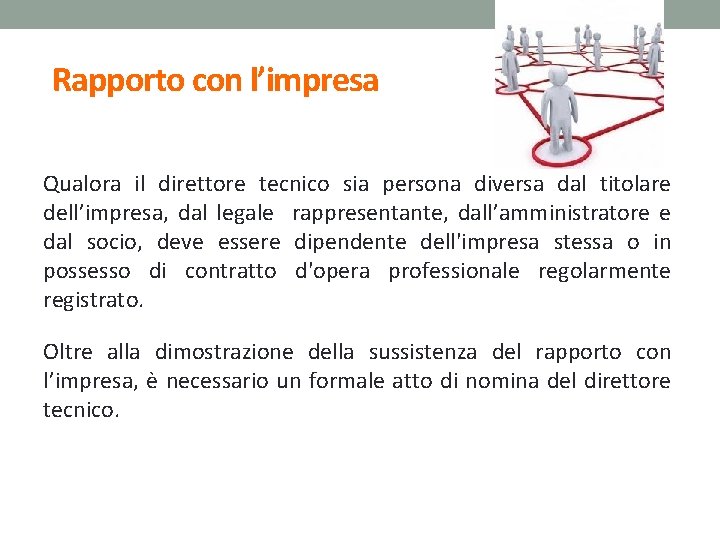 Rapporto con l’impresa Qualora il direttore tecnico sia persona diversa dal titolare dell’impresa, dal Rapporto con l’impresa Qualora il direttore tecnico sia persona diversa dal titolare dell’impresa, dal