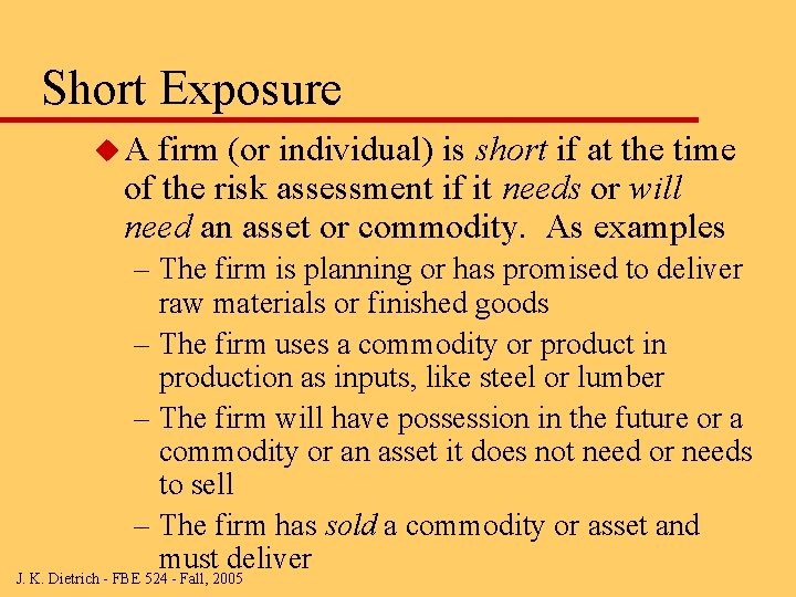 Short Exposure u. A firm (or individual) is short if at the time of