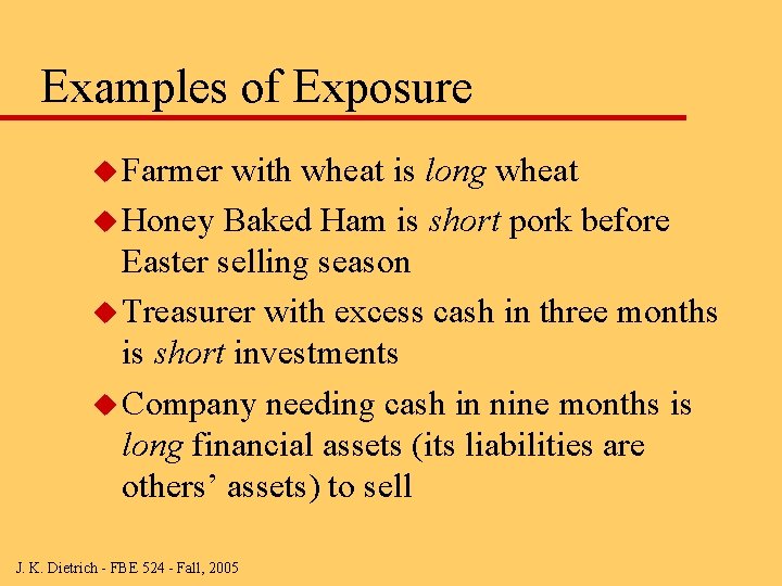Examples of Exposure u Farmer with wheat is long wheat u Honey Baked Ham