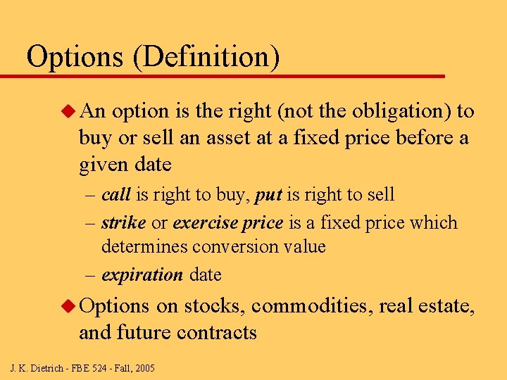 Options (Definition) u An option is the right (not the obligation) to buy or