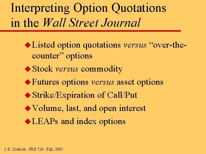 Interpreting Option Quotations in the Wall Street Journal u Listed option quotations versus “over-thecounter”