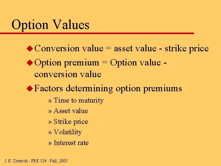 Option Values u Conversion value = asset value - strike price u Option premium