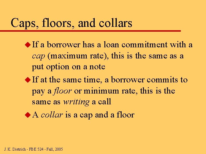 Caps, floors, and collars u If a borrower has a loan commitment with a