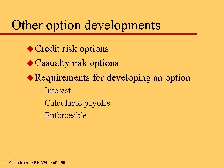 Other option developments u Credit risk options u Casualty risk options u Requirements for