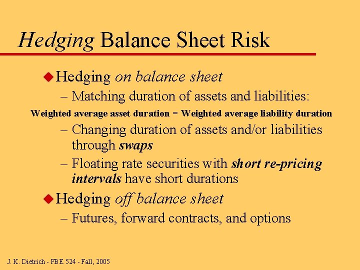 Hedging Balance Sheet Risk u Hedging on balance sheet – Matching duration of assets