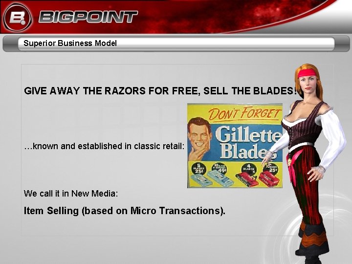 Superior Business Model GIVE AWAY THE RAZORS FOR FREE, SELL THE BLADES! …known and