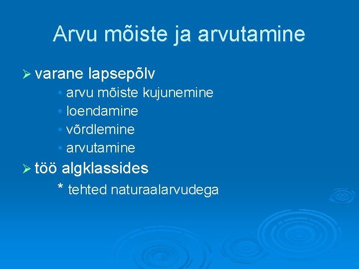 Arvu mõiste ja arvutamine Ø varane lapsepõlv • arvu mõiste kujunemine • loendamine •