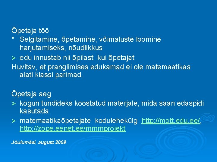 Õpetaja töö * Selgitamine, õpetamine, võimaluste loomine harjutamiseks, nõudlikkus Ø edu innustab nii õpilast