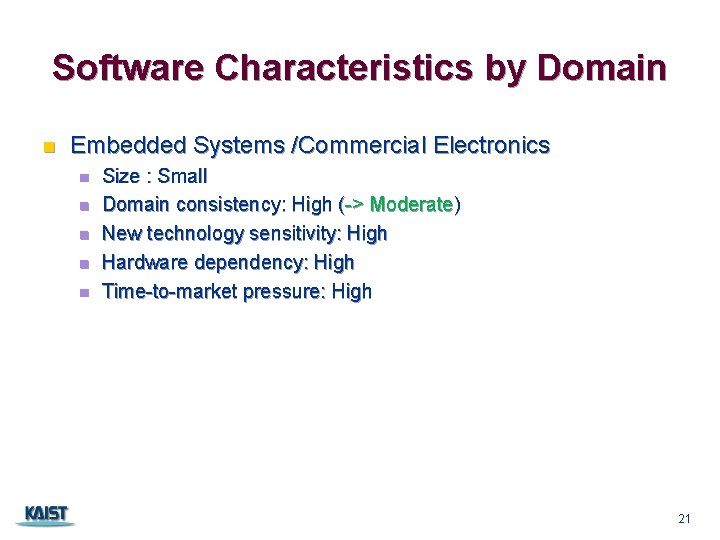 Software Characteristics by Domain n Embedded Systems /Commercial Electronics n n n Size :