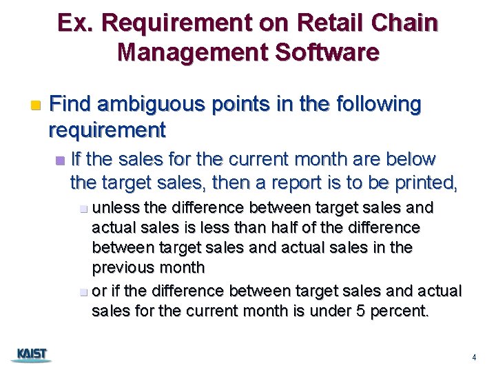 Ex. Requirement on Retail Chain Management Software n Find ambiguous points in the following