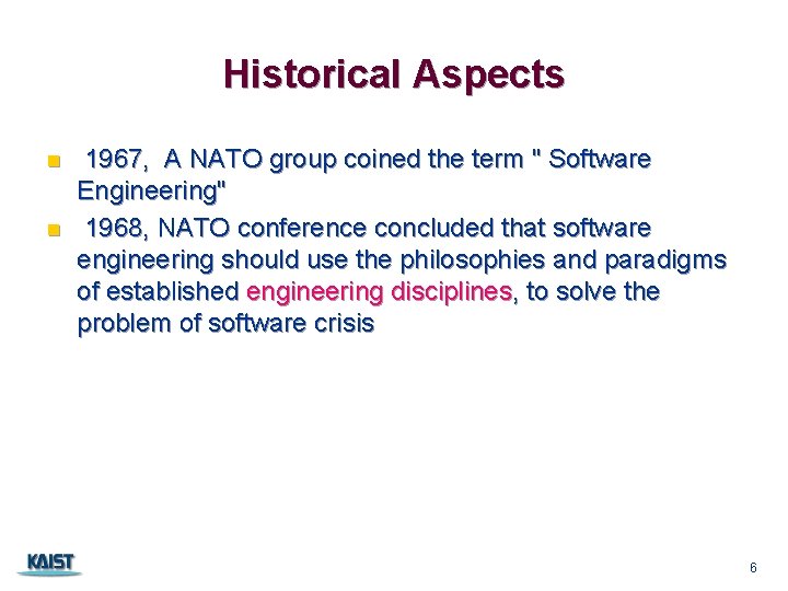 Historical Aspects n n 1967, A NATO group coined the term " Software Engineering"