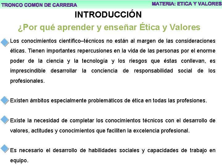 INTRODUCCIÓN ¿Por qué aprender y enseñar Ética y Valores Los conocimientos científico–técnicos no están