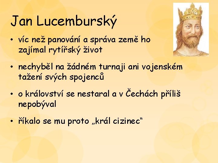 Jan Lucemburský • víc než panování a správa země ho zajímal rytířský život • Jan Lucemburský • víc než panování a správa země ho zajímal rytířský život •