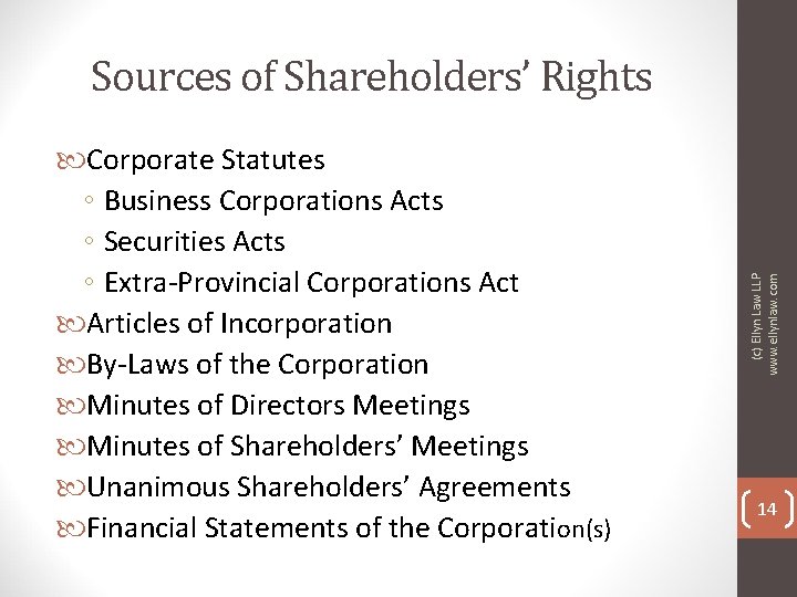  Corporate Statutes ◦ Business Corporations Acts ◦ Securities Acts ◦ Extra-Provincial Corporations Act