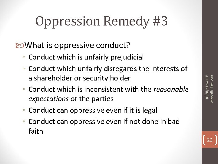 Oppression Remedy #3 ◦ Conduct which is unfairly prejudicial ◦ Conduct which unfairly disregards