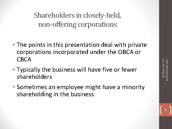  • The points in this presentation deal with private corporations incorporated under the