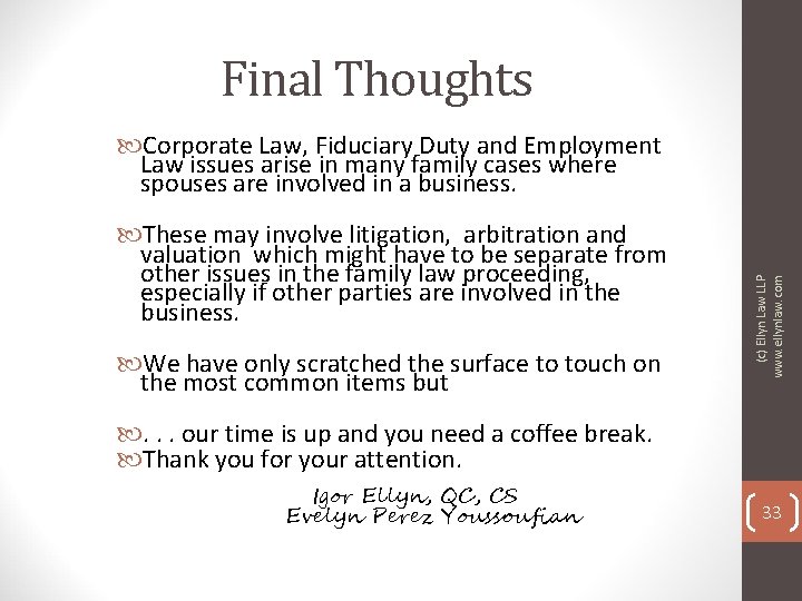 Final Thoughts These may involve litigation, arbitration and valuation which might have to be