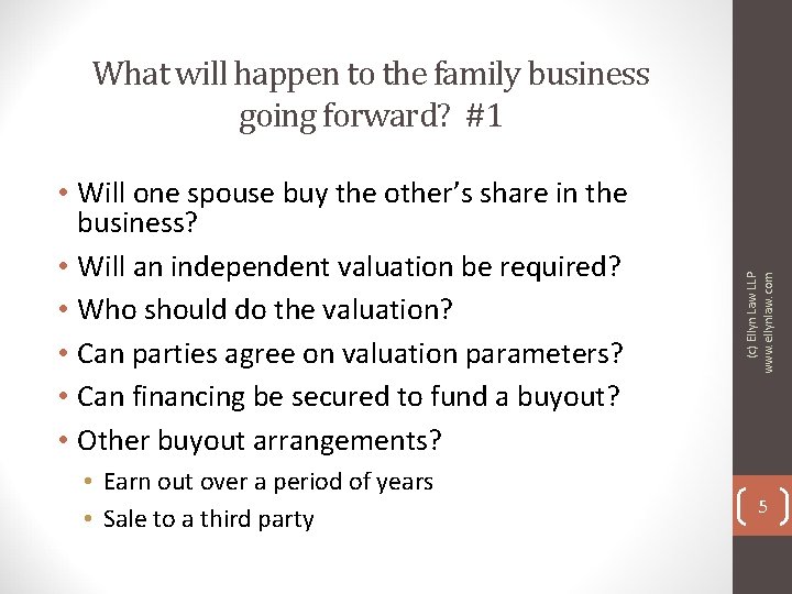  • Will one spouse buy the other’s share in the business? • Will