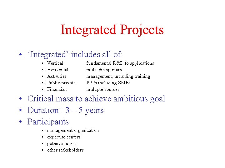 Integrated Projects • ‘Integrated’ includes all of: • • • Vertical: Horizontal: Activities: Public-private: