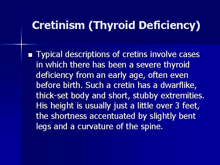 Cretinism (Thyroid Deficiency) n Typical descriptions of cretins involve cases in which there has