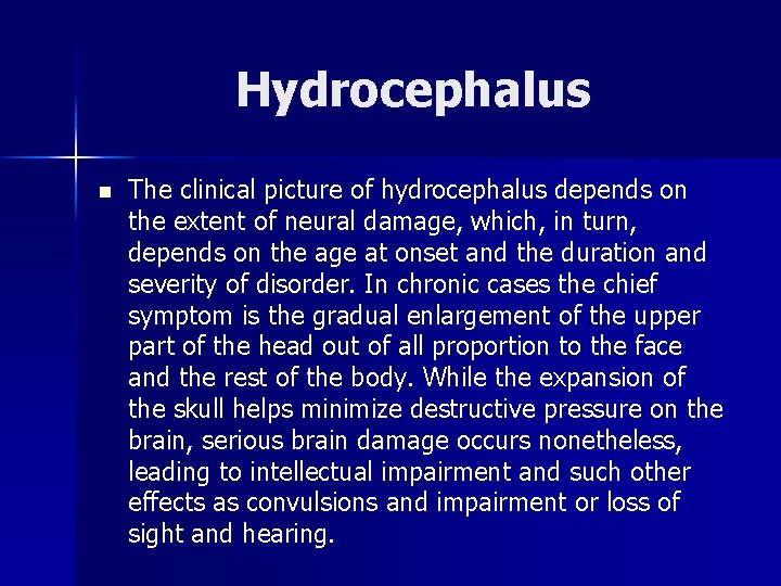 Hydrocephalus n The clinical picture of hydrocephalus depends on the extent of neural damage,