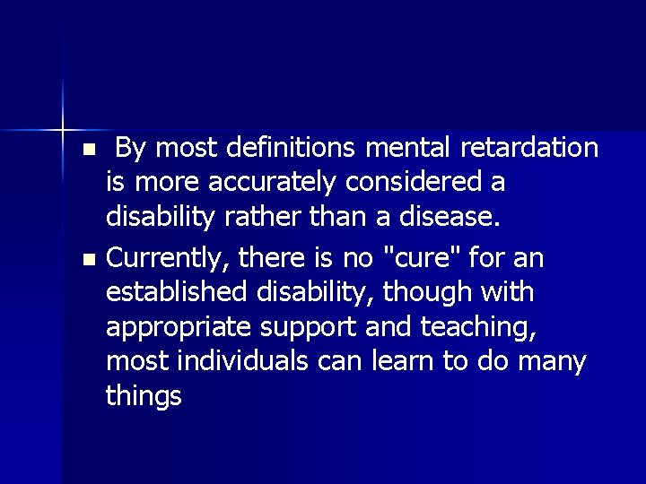  By most definitions mental retardation is more accurately considered a disability rather than