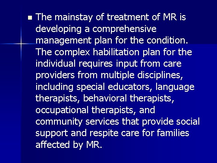 n The mainstay of treatment of MR is developing a comprehensive management plan for