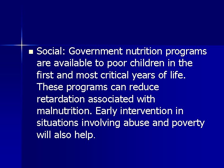 n Social: Government nutrition programs are available to poor children in the first and