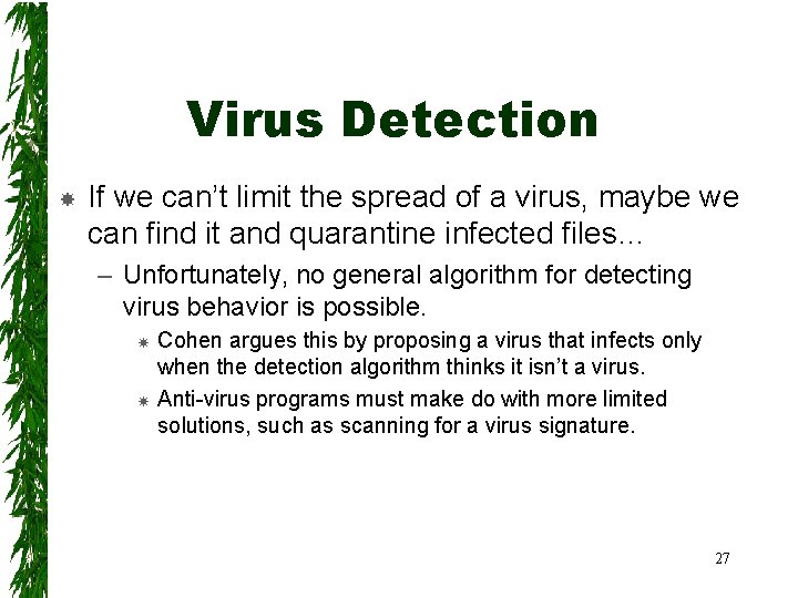 Virus Detection If we can’t limit the spread of a virus, maybe we can