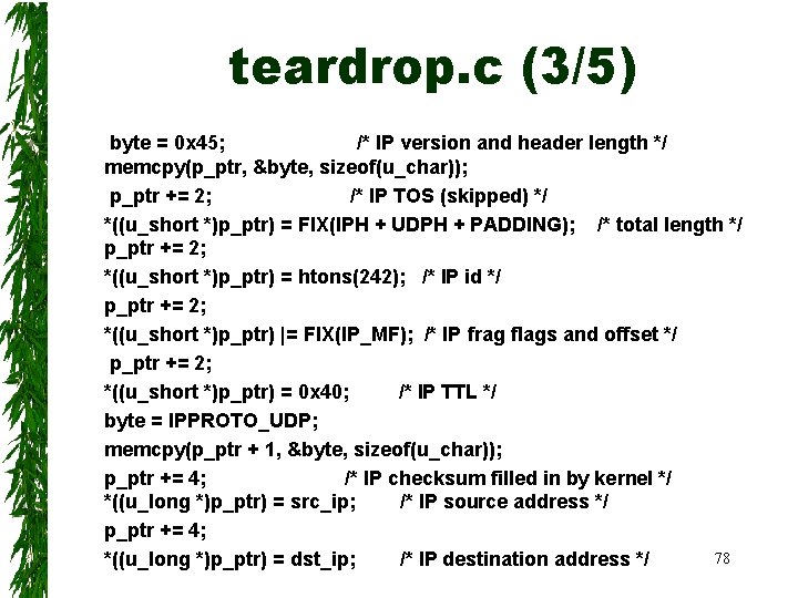 teardrop. c (3/5) byte = 0 x 45; /* IP version and header length