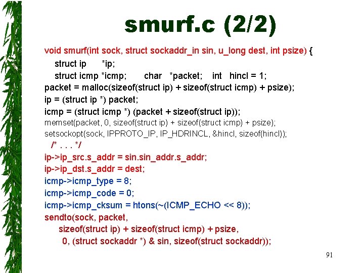 smurf. c (2/2) void smurf(int sock, struct sockaddr_in sin, u_long dest, int psize) {