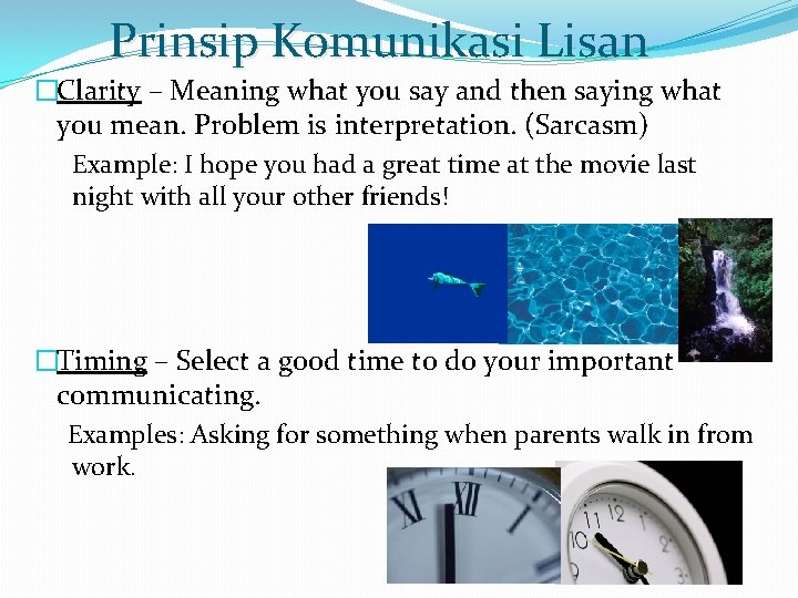 Prinsip Komunikasi Lisan �Clarity – Meaning what you say and then saying what you